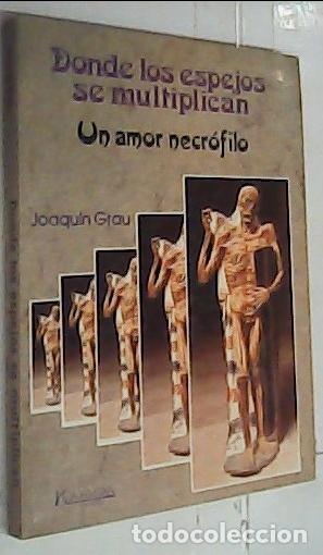 B&uuml;cher: D&oacute;nde los espejos se multiplican. Un amor necr&oacute;filo - GRAU MART&Iacute;NEZ, Joaqu&iacute;n: