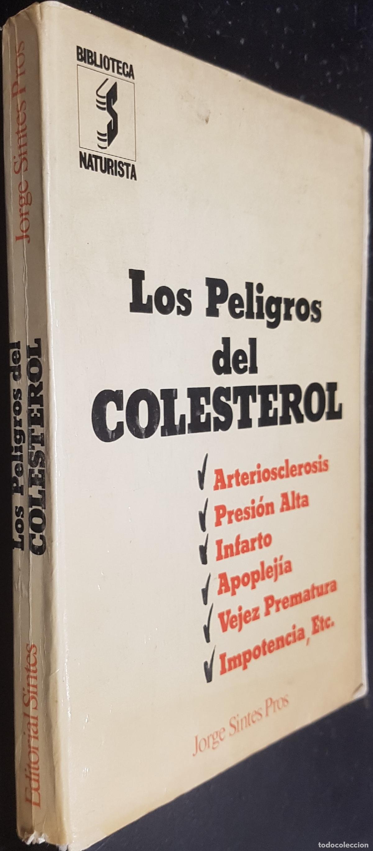 Libri di seconda mano: Los peligros del colesterol. Arteriosclerosis. Presi&oacute;n alta. C&aacute;lculos biliares. Infarto card&iacute;aco. Ap