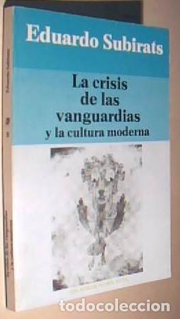 B&uuml;cher: La crisis de las vanguardias y la cultura moderna - SUBIRATS, E: