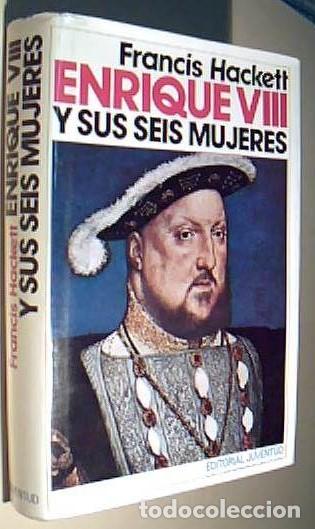 books: Enrique VIII y sus seis mujeres - HACKETT, Francis: