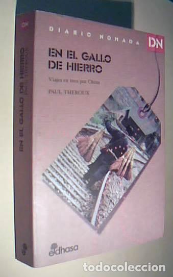 Libri di seconda mano: En el gallo de hierro. Viajes en tren por China - THEROUX, Paul: