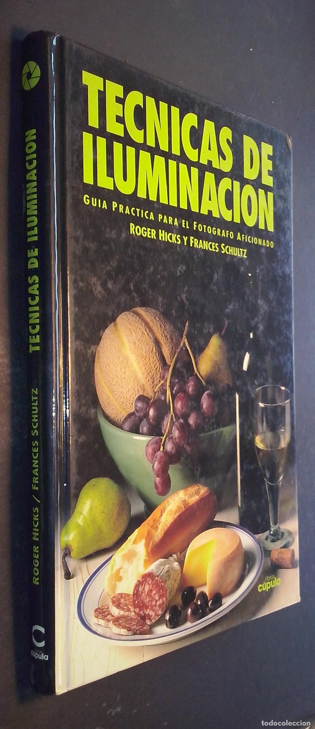 B&uuml;cher: T&eacute;cnicas de iluminaci&oacute;n. Gu&iacute;a pr&aacute;ctica para el fot&oacute;grafo aficionado - HICKS, Roger y SCHULTZ, France