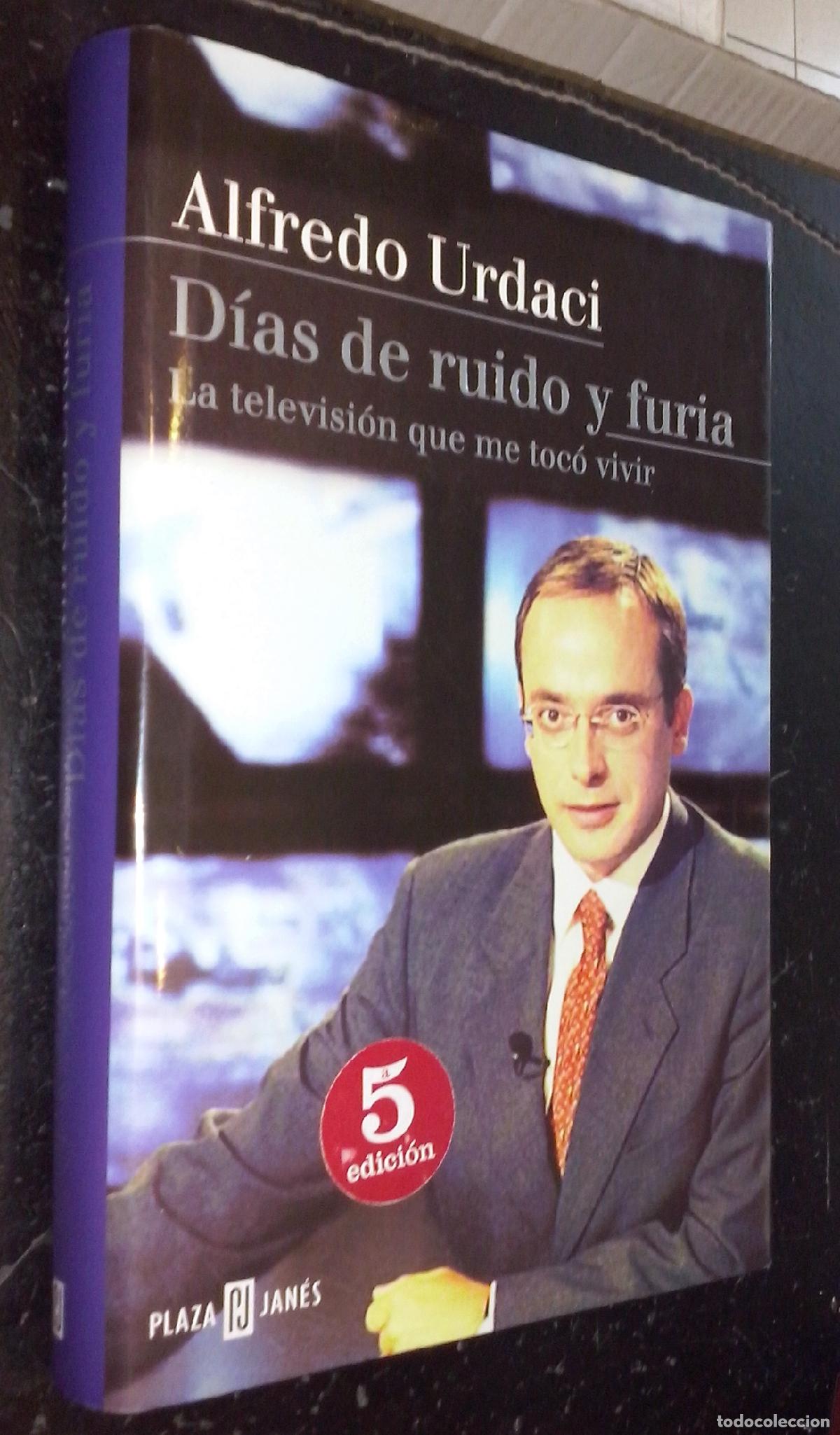 Libri di seconda mano: D&iacute;as de ruido y furia. La televisi&oacute;n que me toc&oacute; vivir - URDACI, Alfredo: