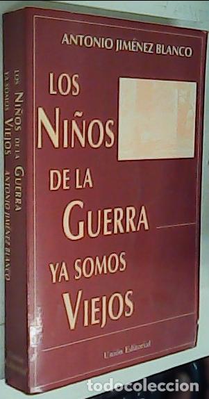 B&uuml;cher: Los ni&ntilde;os de la guerra ya somos viejos - JIM&Eacute;NEZ BLANCO, Antonio: