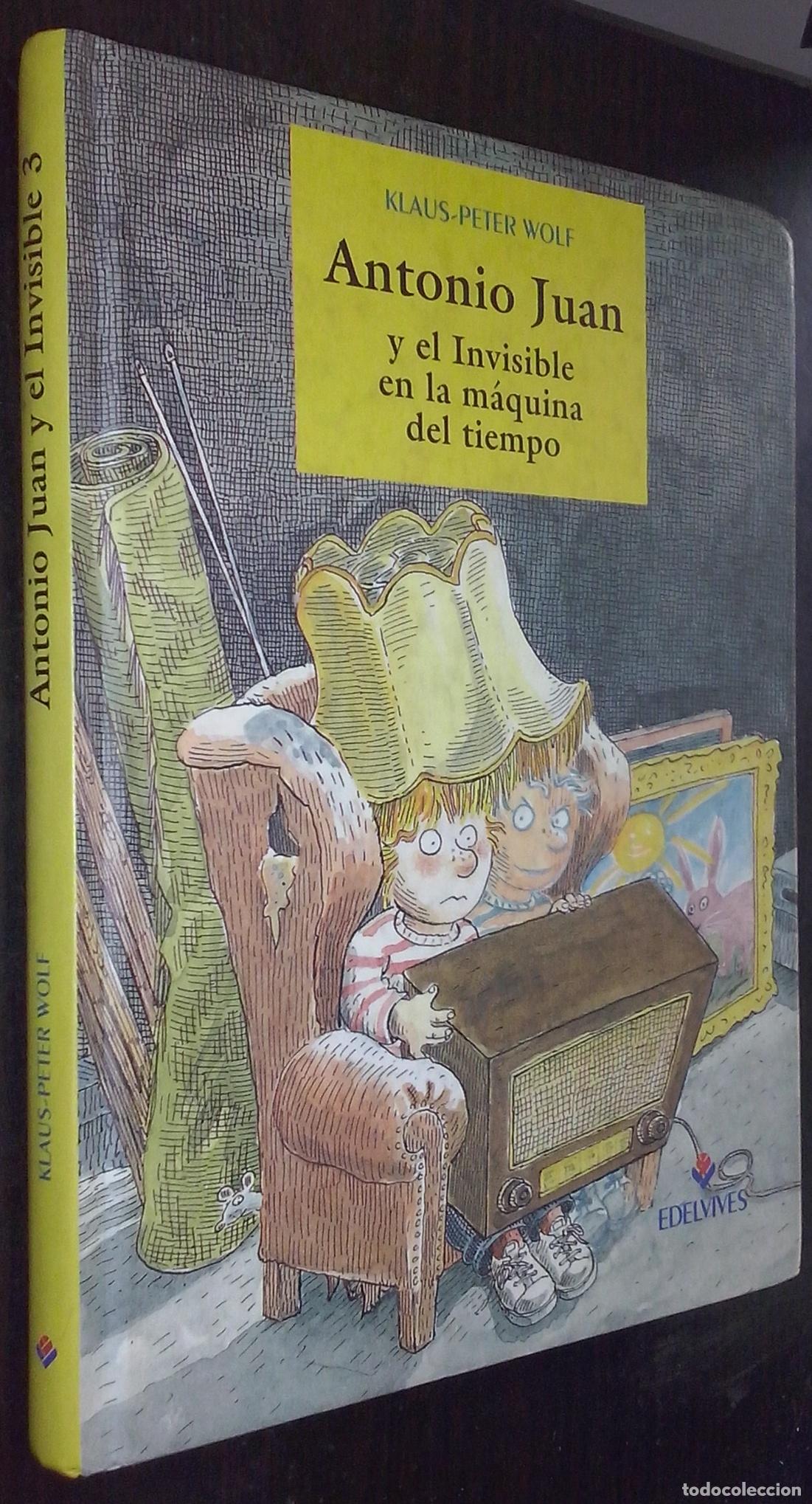 Libri di seconda mano: Antonio Juan y el Invisible en la m&aacute;quina del tiempo - WOLF, Klaus-Peter:
