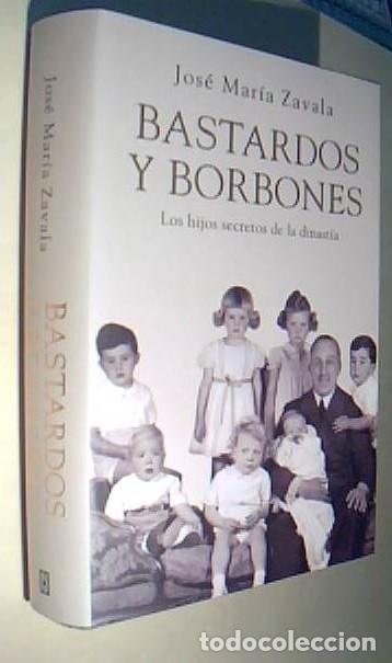 B&uuml;cher: Bastardos y Borbones. Los hijos secretos de la dinast&iacute;a - ZAVALA, Jos&eacute; Mar&iacute;a: