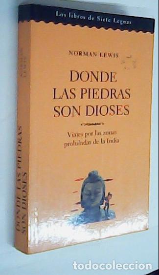 Libri di seconda mano: Donde las piedras son dioses. Viajes por las zonas prohibidas de la India - LEWIS, Norman: