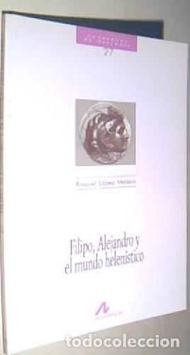 Livros em segunda m&atilde;o: Filipo, Alejandro y el mundo helen&iacute;stico - L&Oacute;PEZ MELERO, Raquel: