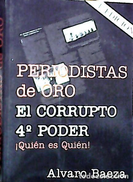 B&uuml;cher: Periodistas de oro : el corrupto cuarto poder - Baeza, &Aacute;lvaro: