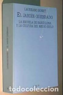 Libros: El jard&iacute;n quebrado. La escuela de Barcelona y la cultura del medio siglo - BONET, Laureano:
