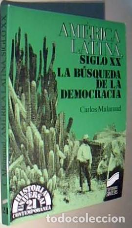 B&uuml;cher: Am&eacute;rica Latina, siglo XX la b&uacute;squeda de la democracia. Historia Universal Contempor&aacute;nea. N&ordm; 21 - MAL