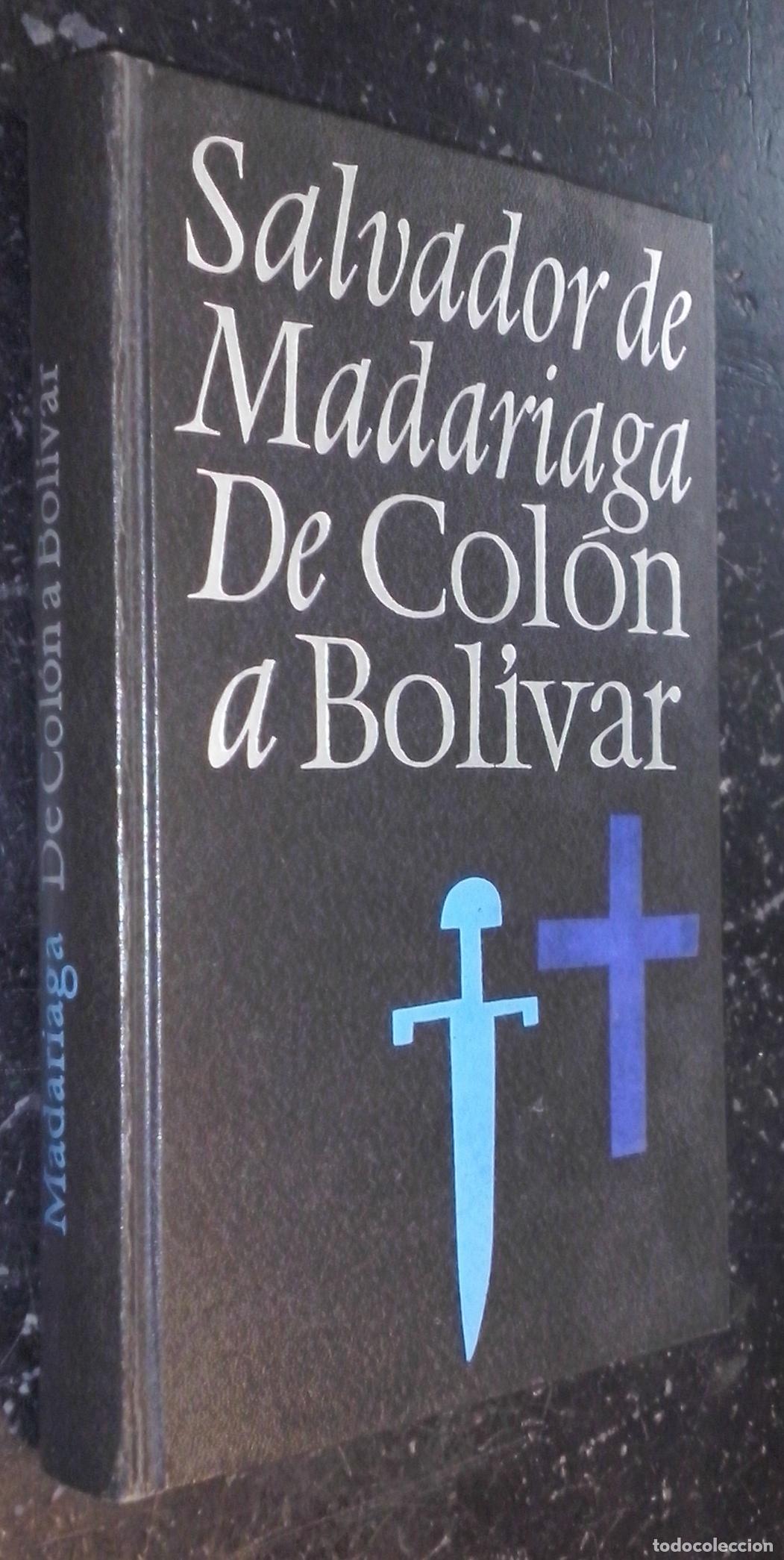 Livres: De Col&oacute;n a Bol&iacute;var - MADARIAGA, Salvador de: