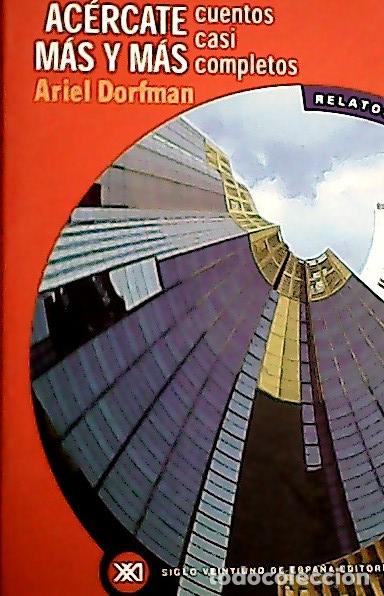 Livros em segunda m&atilde;o: Ac&eacute;rcate m&aacute;s y m&aacute;s : cuentos casi completos - Dorfman, Ariel: