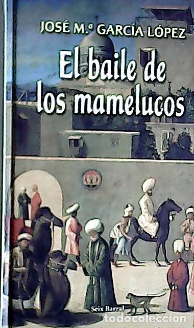 Libri di seconda mano: El baile de los mamelucos - Garc&iacute;a L&oacute;pez, Jos&eacute; Mar&iacute;a: