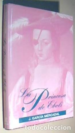 Libros: La Princesa de Eboli - GARCIA MERCADAL, J.: