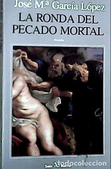 B&uuml;cher: La ronda del pecado mortal - Garc&iacute;a L&oacute;pez, Jos&eacute; Mar&iacute;a: