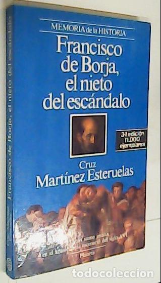 B&uuml;cher: Francisco de Borja, el nieto del esc&aacute;ndalo - MARTINEZ ESTERUELAS, Cruz: