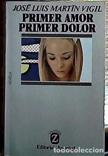 B&uuml;cher: Primer amor, primer dolor - Mart&iacute;n Vigil, Jos&eacute; Luis: