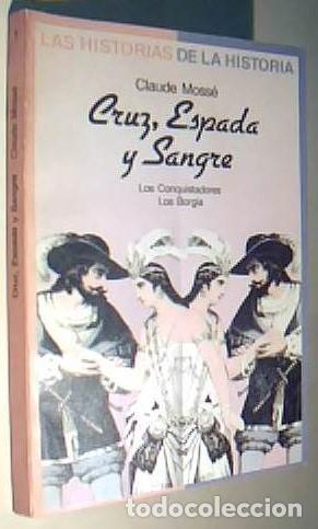 Libri di seconda mano: Cruz, espada y sangre. Los Conquistadores. Los Borgia - MOSSE, Claude: