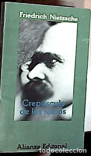 Libros: Crep&uacute;sculo de los &iacute;dolos o c&oacute;mo se filosofa con el martillo - Nietzsche, Friedrich :