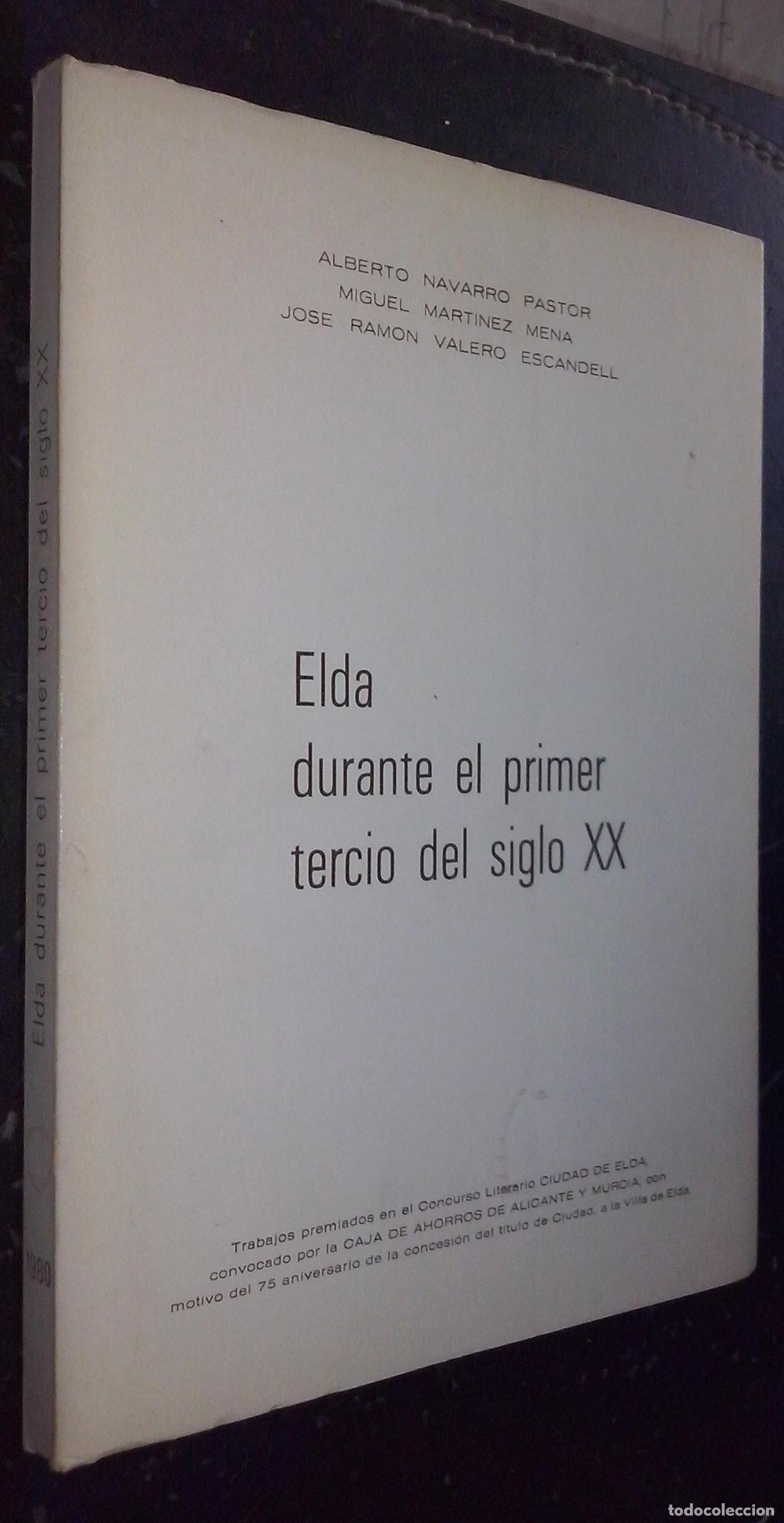 Livres: Elda durante el primer tercio del siglo XX - NAVARRO PASTOR, Alberto; MART&Iacute;NEZ MENA, Miguel y VALERO