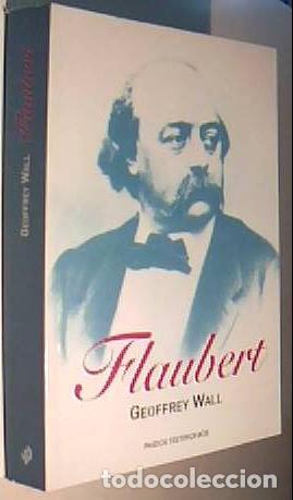 Livres: Flaubert - WALL, Geoffrey: