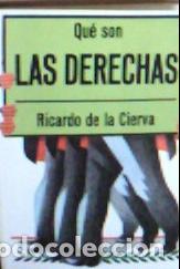 Libri di seconda mano: Qu&eacute; son las derechas - Cierva, Ricardo de la: