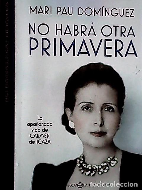 Livres: No habr&aacute; otra primavera : la apasionada vida de Carmen de Icaza - Dom&iacute;nguez, Mari Pau: