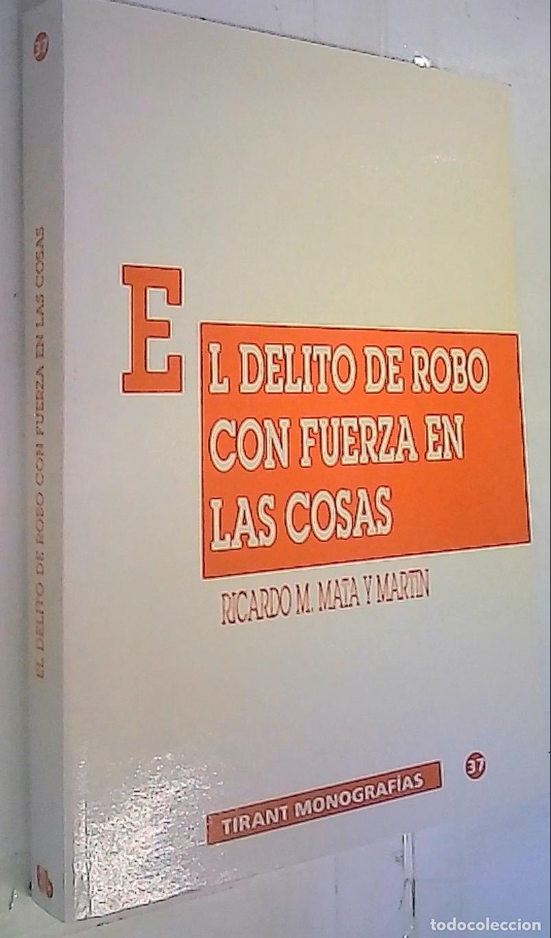 Libros: El delito de robo con fuerza en las cosas - Mata Mart&iacute;n, Ricardo Manuel: