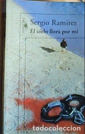 Libros: El cielo llora por m&iacute; - Ram&iacute;rez, Sergio: