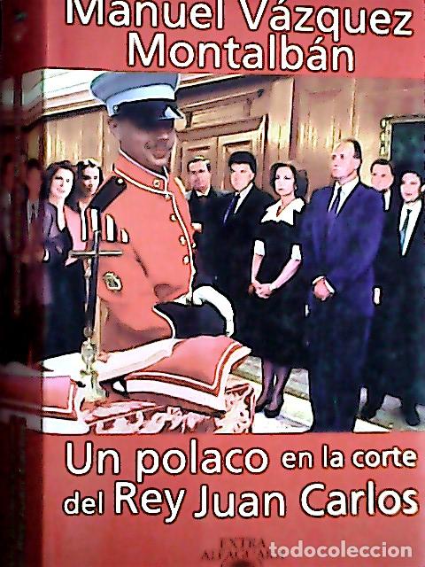 B&uuml;cher: Un polaco en la corte del rey Juan Carlos - V&aacute;zquez Montalb&aacute;n, Manuel: