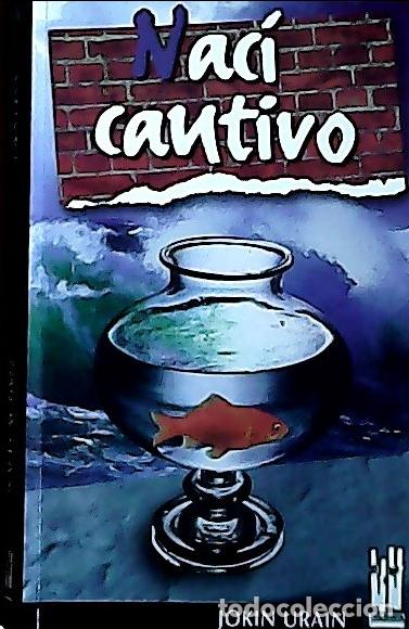Libri di seconda mano: Naci cautivo - Urain, Jokin :
