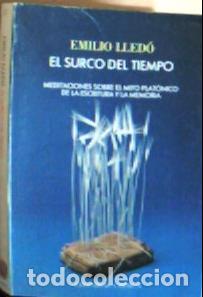 Libri di seconda mano: El surco del tiempo : meditaciones sobre el mito plat&oacute;nico de la escritura y la memoria - Lled&oacute;, Emi