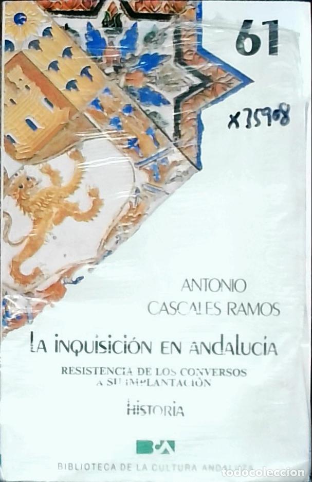 Libri di seconda mano: La inquisici&oacute;n en Andaluc&iacute;a : resistencia de los conversos a su implantaci&oacute;n - Cascales Ramos, Anton