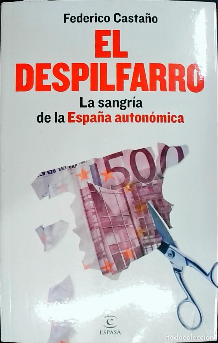 Livros em segunda m&atilde;o: El despilfarro : la sangr&iacute;a de la Espa&ntilde;a auton&oacute;mica - Casta&ntilde;o, Federico:
