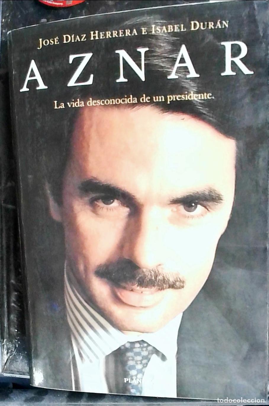 Livros em segunda m&atilde;o: Aznar. La vida desconocida de un presidente - DIAZ HERRERA, Jos&eacute; y DURAN, Isabel: