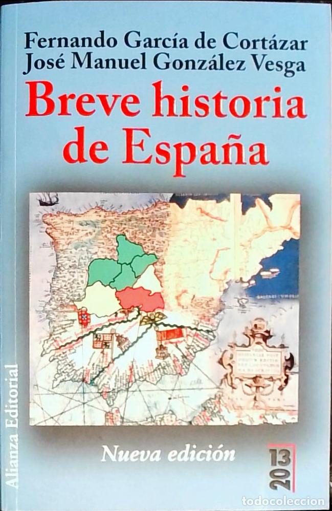 books: Breve historia de Espa&ntilde;a. Nueva edici&oacute;n - GARCIA DE CORTAZAR, Fernando y GONZALEZ VESGA, Jos&eacute; Manue