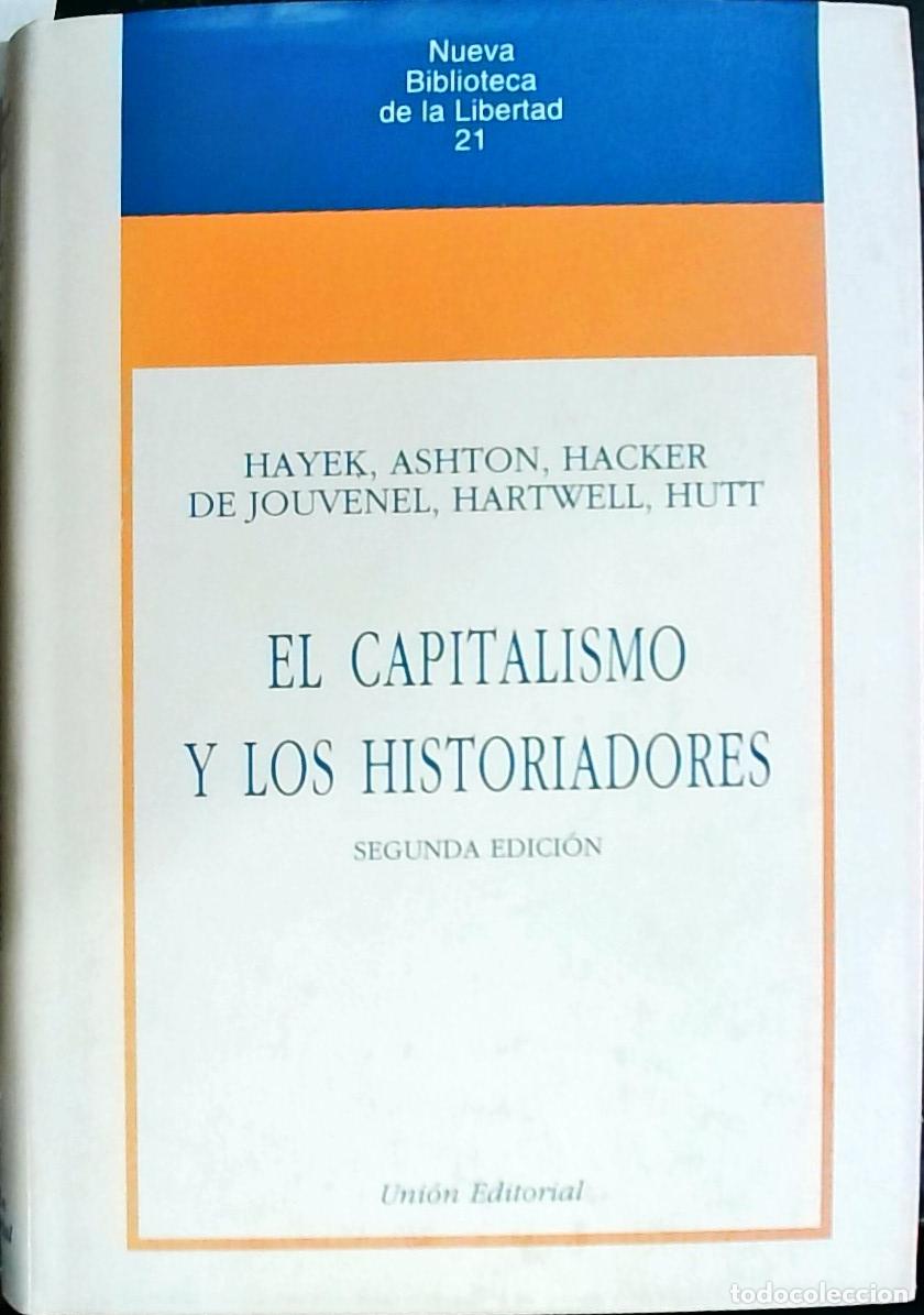 Livres: El capitalismo y los historiadores - Hayek; Ashton; Hacker de Jouvenel; Hartwell y Hutt: