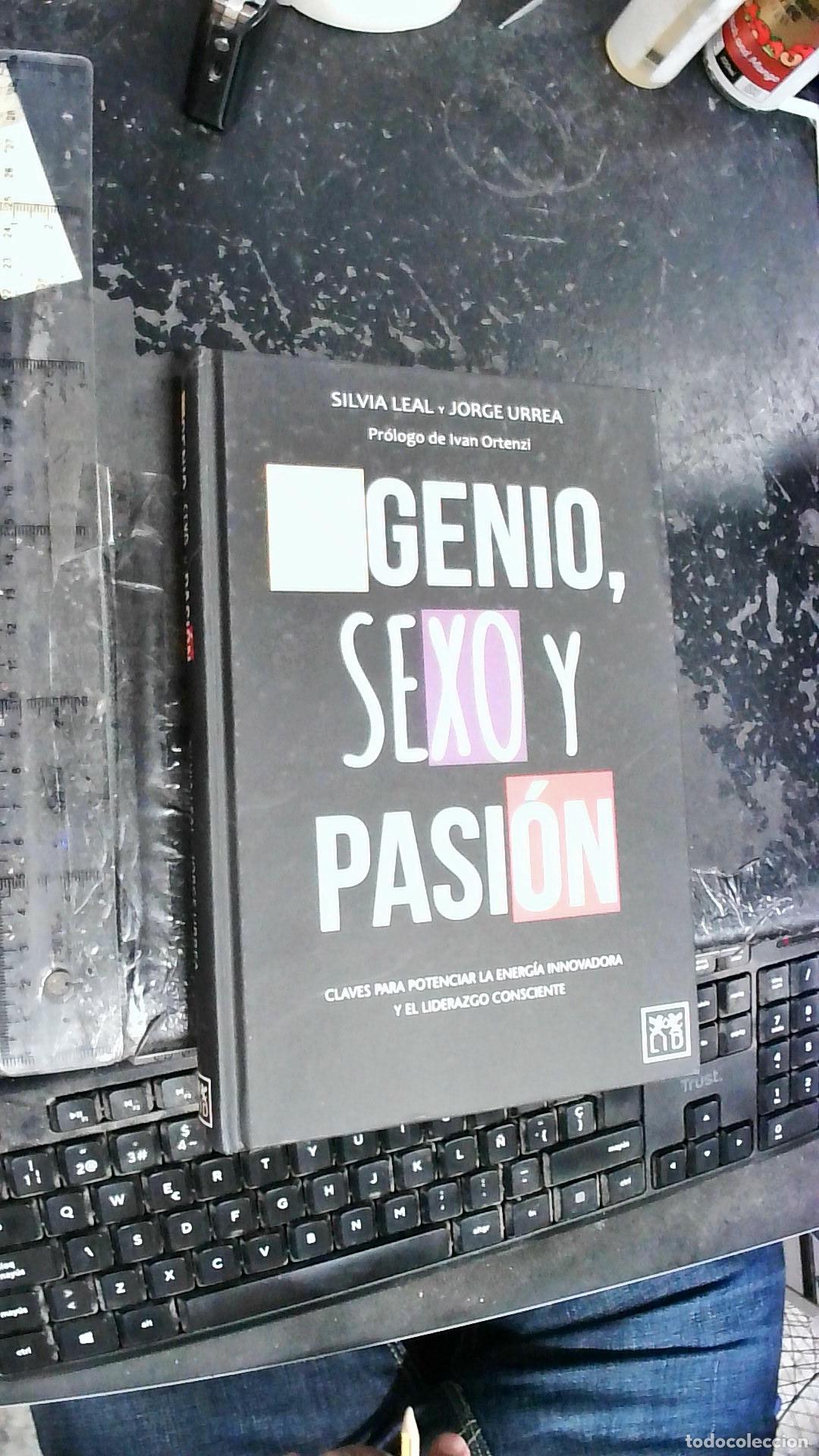 B&uuml;cher: Ingenio, sexo y pasi&oacute;n. Claves para potencias la energ&iacute;a innovadora y el liderazgo consciente - Leal
