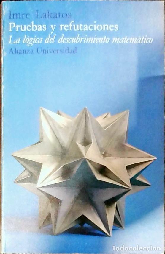 Libri di seconda mano: Pruebas y refutaciones. La l&oacute;gica del descubrimiento matem&aacute;tico - LAKATOS, Imre: