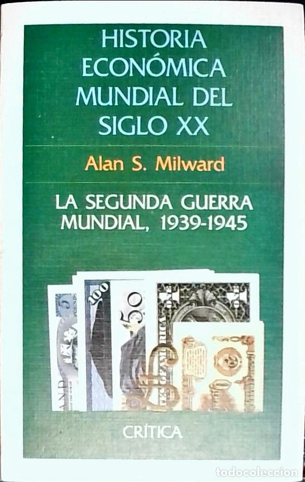 B&uuml;cher: La Segunda guerra mundial (1939 1945). Historia econ&oacute;mica mundial del siglo XX. Historia econ&oacute;mica m