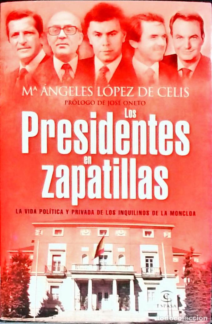 books: Los presidentes en zapatillas. La vida pol&iacute;tica y privada de los inquilinos en la Moncloa - LOPEZ DE