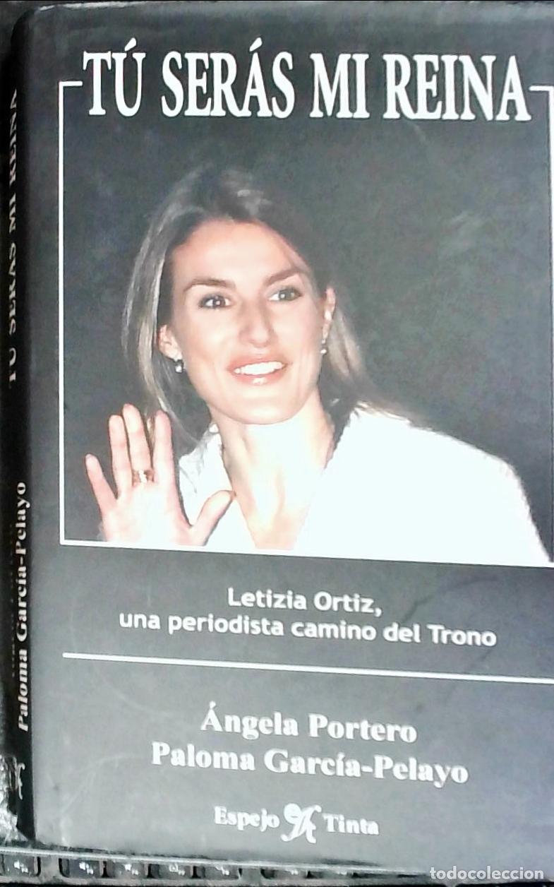 books: T&uacute; ser&aacute;s mi reina : Letizia Ortiz, una periodista camino del trono - Portero, &Aacute;ngela y Garc&iacute;a Pelayo