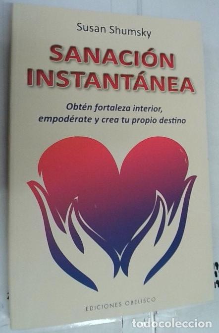 Libri di seconda mano: Sanaci&oacute;n instant&aacute;nea. Obt&eacute;n fortaleza interior, empod&eacute;rate y crea tu propio destino - Shumsky, Susan