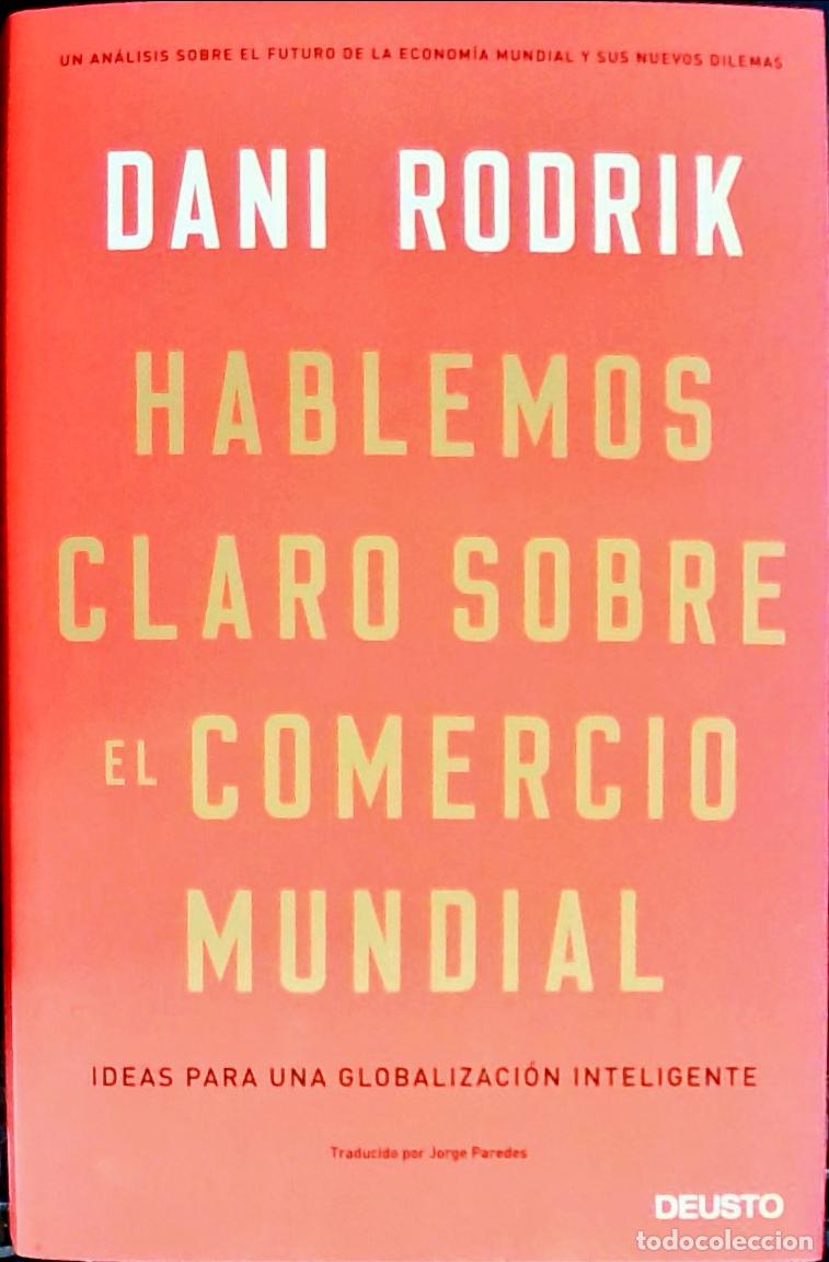 Libri di seconda mano: Hablemos claro sobre el comercio mundial. Ideas para una globalizaci&oacute;n inteligente - RODRIK, Dani: