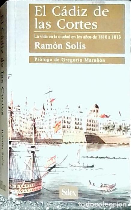 B&uuml;cher: El C&aacute;diz de las Cortes, la vida en la ciudad en los a&ntilde;os de 1810 a 1813 - Sol&iacute;s, Ram&oacute;n: