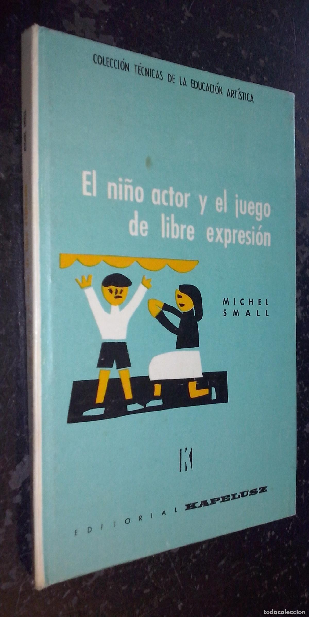 B&uuml;cher: El ni&ntilde;o actor y el juego de libre expresi&oacute;n - SMALL, Michel: