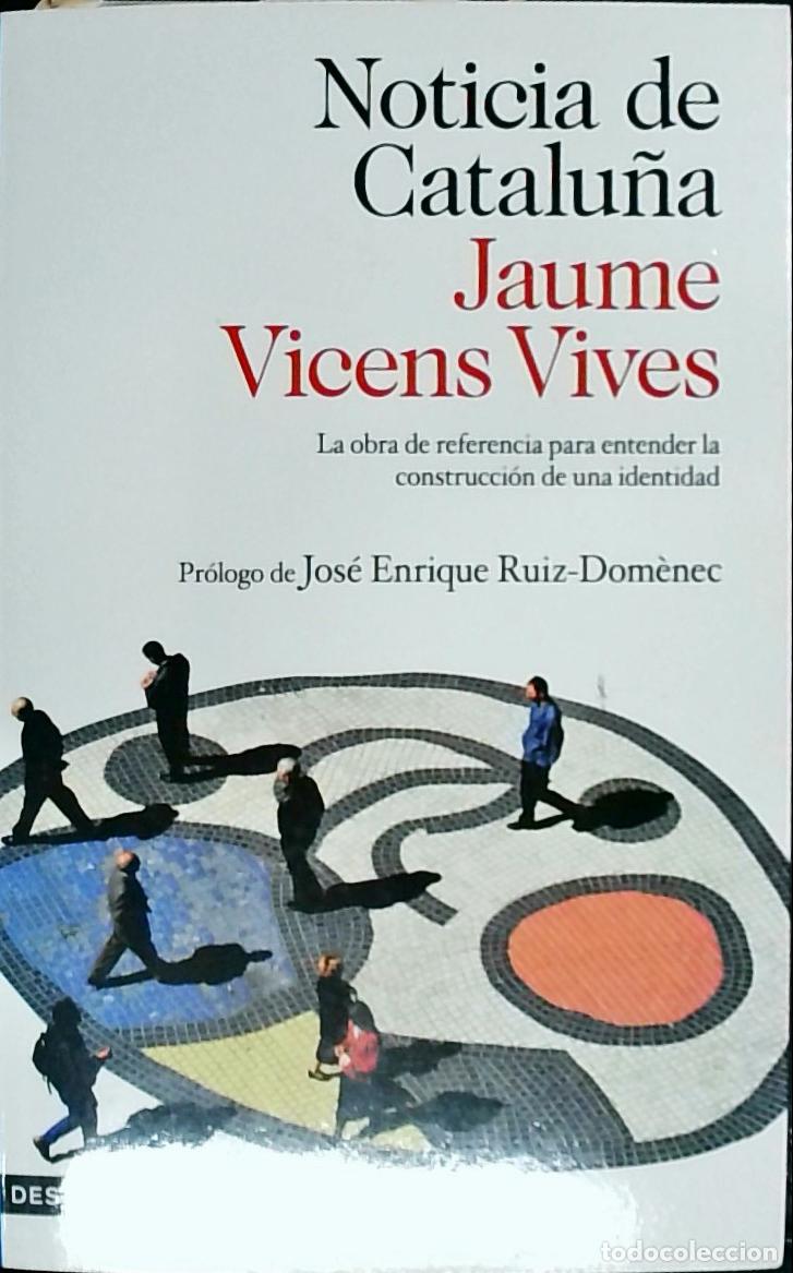 books: Noticia de Catalu&ntilde;a : la obra de referencia para entender la construcci&oacute;n de una identidad - Vicens