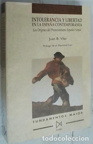 Livros em segunda m&atilde;o: Intolerancia y libertad en la Espa&ntilde;a contempor&aacute;nea : protestantismo espa&ntilde;ol...(1812-1869) - Vilar, J