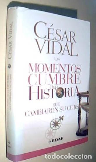 Libros: Momentos cumbre de la historia que cambiaron su curso - VIDAL, C&eacute;sar: